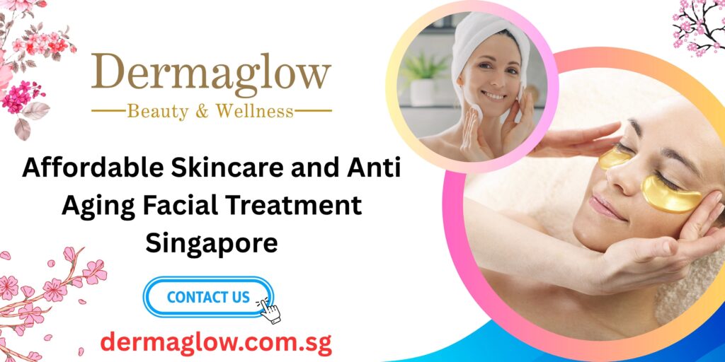 Anti Aging Facial Treatment Singapore