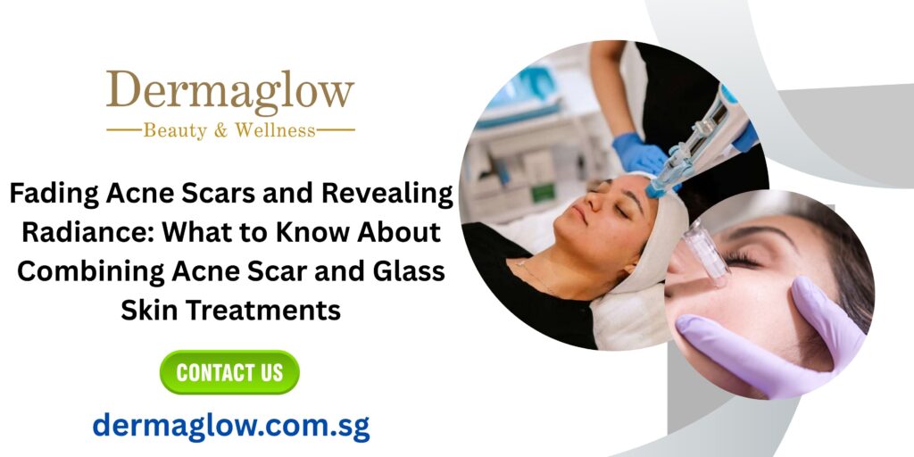 Acne Scar and Glass Skin Treatments
