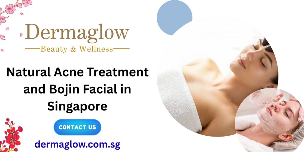 Acne Treatment and Bojin Facial in Singapore