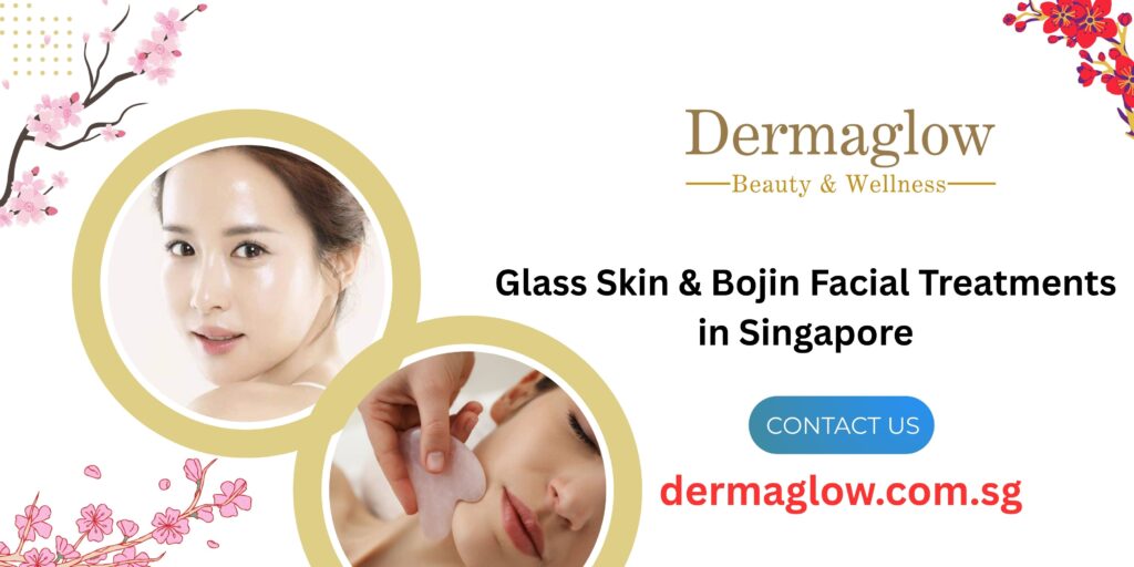 Glass Skin & Bojin Facial Treatments in Singapore