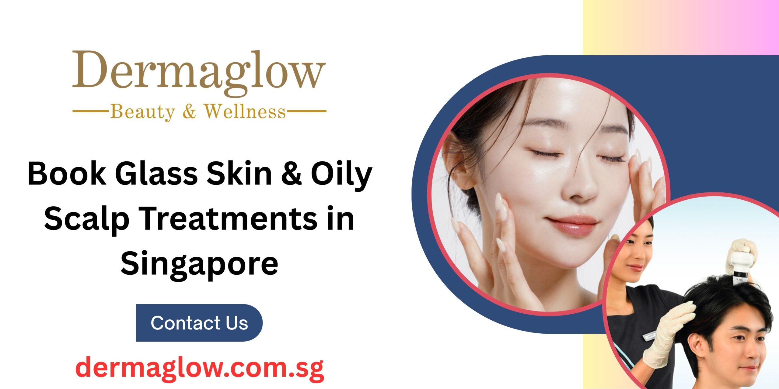 Glass Skin & Oily Scalp Treatments in Singapore